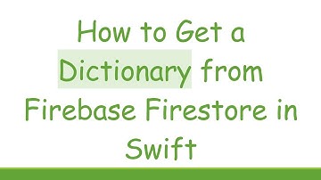 How to Get a Dictionary from Firebase Firestore in Swift