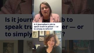 Is it the job of journalism to speak truth to power - or to simply inform