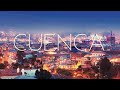 Cuenca - Ecuador  | Old and New City, Landscapes, National Park | 2018 - 2019 HD