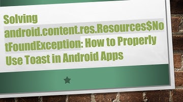 Solving android.content.res.Resources$NotFoundException: How to Properly Use Toast in Android Apps