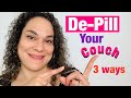 3 Simple Ways to de-pill your couch