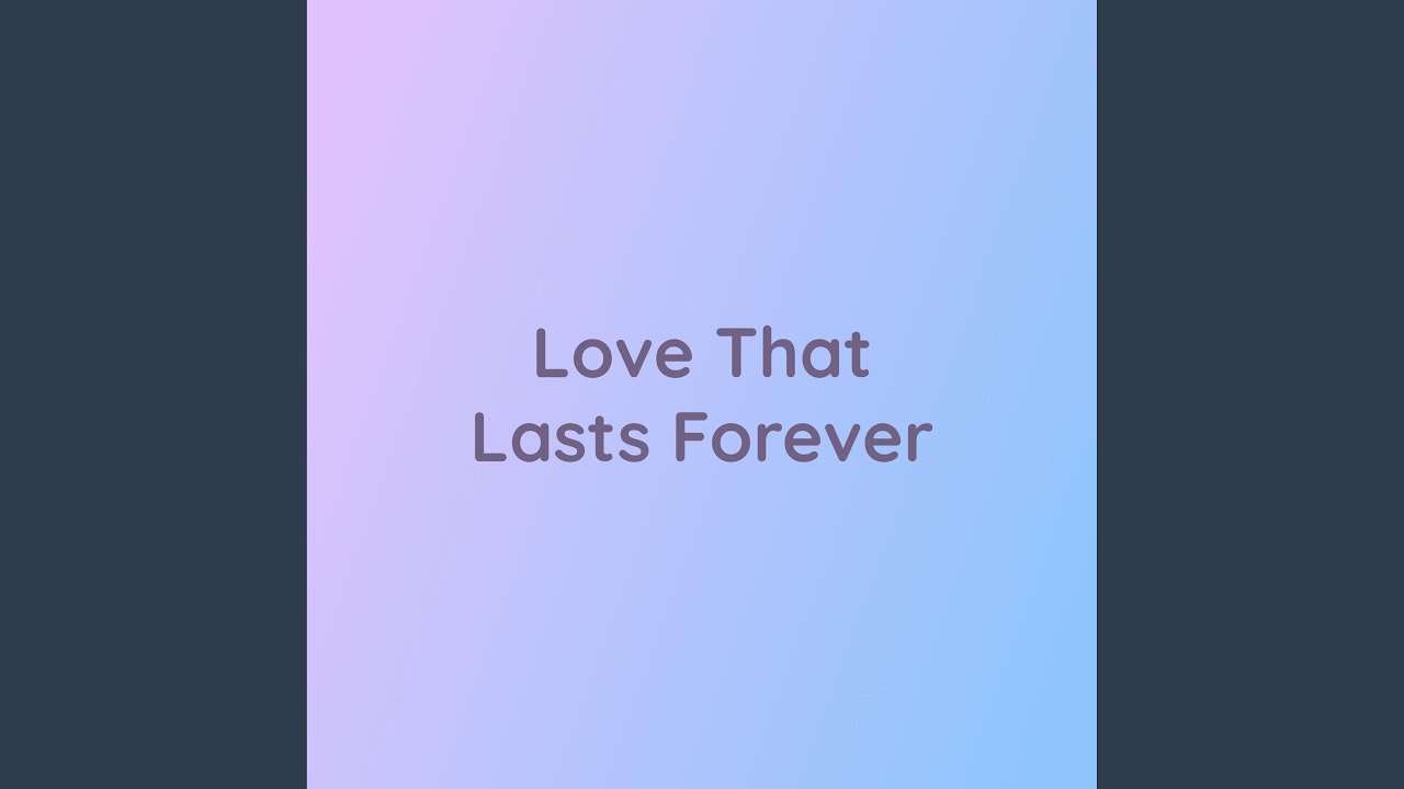 Love That Lasts Forever - YouTube