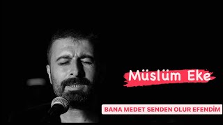 Müslüm Eke - Bana Medet Senden Olur Efendim Resimi