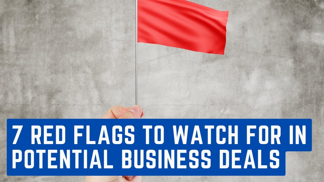 7 Red Flags to Watch for in Potential Business Deals - YouTube