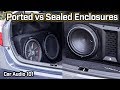 Ported Enclosure vs Sealed Enclosure - Car Audio 101 Ported Enclosure vs Sealed Enclosure - Car Audio 101