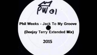 Phil Weeks - Jack To My Groove (Deejay Terry Extended Mix 2015)