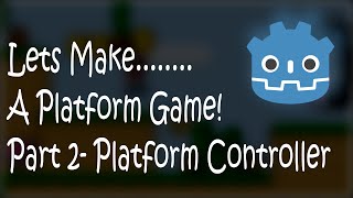 Part 2  A Simple Godot Platform Controller