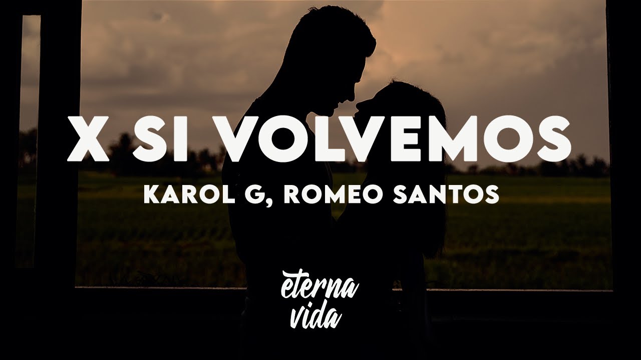 KAROL G, Romeo Santos - X SI VOLVEMOS (Letra/Lyrics)