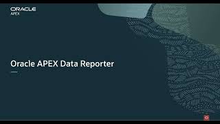 Oracle APEX Data Reporter: Faster Insights for Business Users from Table Data
