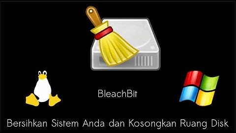 BLEACHBIT | Bersihkan Sistem Anda dan Kosongkan Ruang Disk