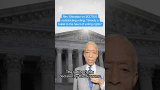 Rev. Sharpton on SCOTUS redistricting ruling: "Shoots a bullet in the heart of voting rights"