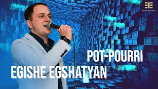 Egishe Egshatyan - Popurri || Песни из репертуара - Арменчик