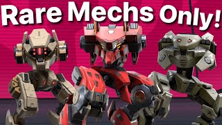 I restricted myself to RARE Mechs ONLY! - This was SO funny!