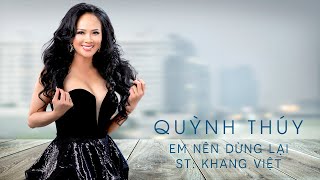 EM NÊN DỪNG LẠI - KHANG VIỆT - CASI: QUỲNH THÚY COVER