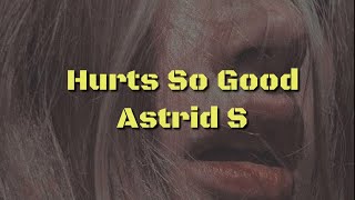 Astird S  - Hurts So Good (Lyrics)