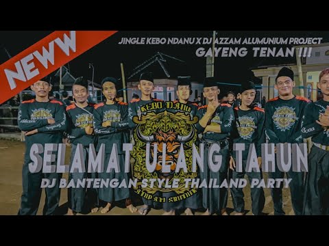 DJ BANTENGAN ! SELAMAT ULANG TAHUN ! style thailand party KEBO NDANU @azzamalumuniumproject2030.