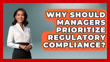 Why Should Managers Prioritize Regulatory Compliance? - Modern Manager Toolbox