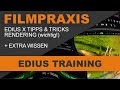 EDIUS: Wichtiges Wissen zum Rendering schnell erklärt + wertvolle Tipps