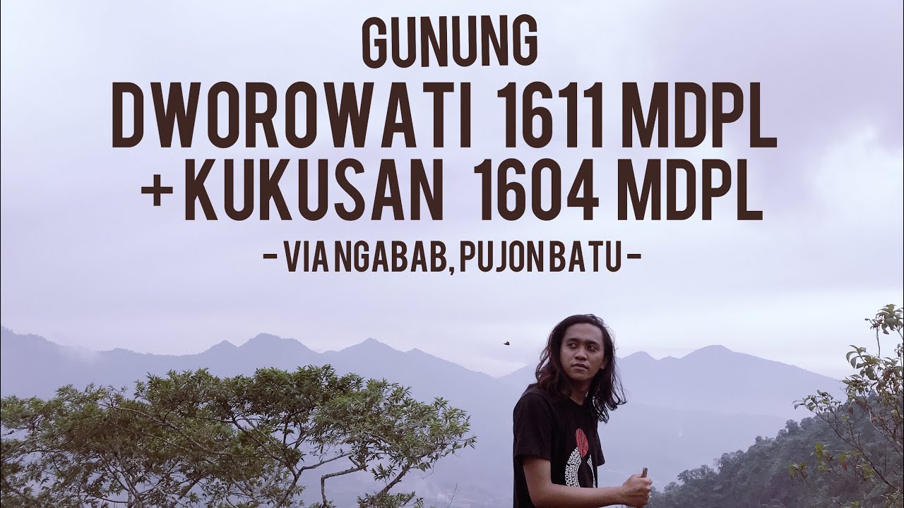 GUNUNG DWOROWATI 1611 MDPL & GUNUNG KUKUSAN 1604 MDPL via Desa Ngabab Pujon Batu Malang #Boedaal