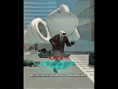 What If Glitch Toilet Died In Episode 29 Edit Skibiditoilet Shorts