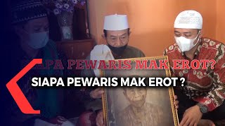 Siapa pewaris mak erot ?