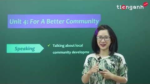 Tiếng anh lớp 10 - Unit 4: For a better community - Speaking
