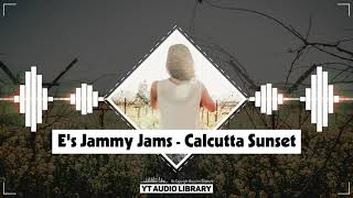 Es Jammy Jams - Calcutta Sunset (No Copyright Music)