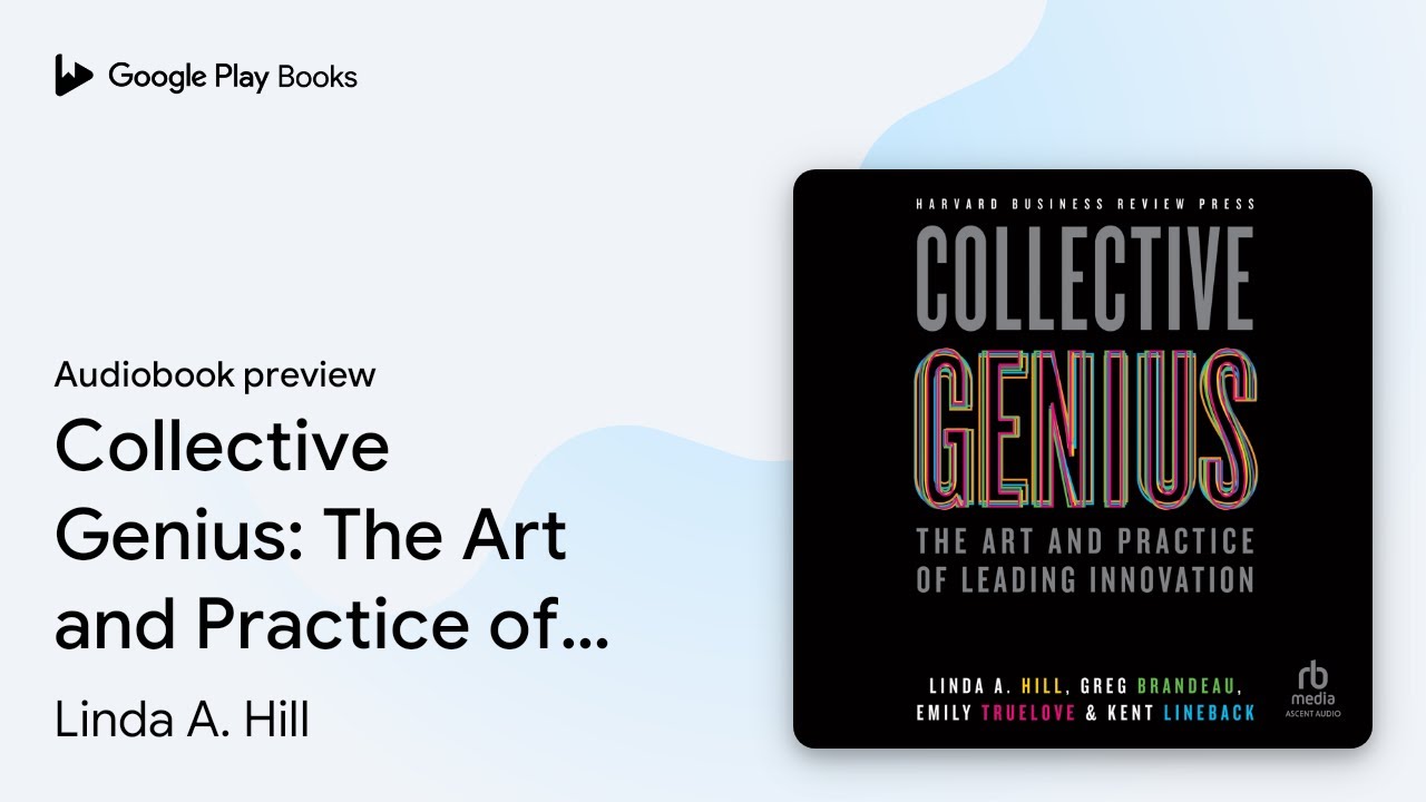 Collective Genius: The Art and Practice of… by Linda A. Hill