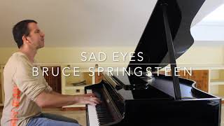 Sad Eyes - Bruce Springsteen - Piano cover with lyrics