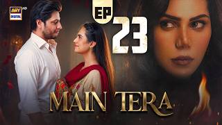Main Tera Episode 23 | 21 August 2026 | Yusra Irfan | Arez Ahmed | Ghana Ali | ARY Digital