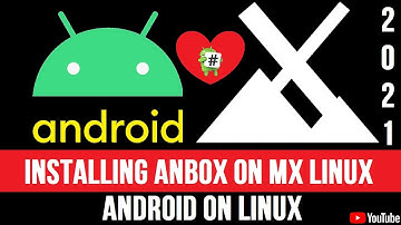 How to Install Anbox on MX Linux 21 | Installing Anbox on MX Linux 21 "Wildflower" | Android Linux