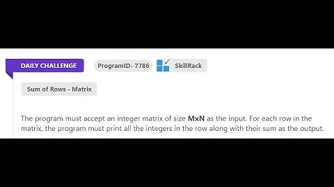 SKILLRACK - DAILY CHALLENGE - 27.02.2023 - SUM OF ROWS MATRIX - PROGRAM ID 7786