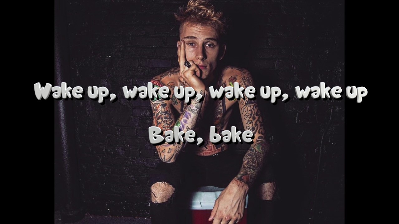 Wake + Bake   MGK