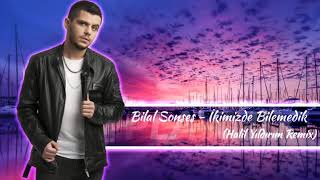 Bilal Sonses İkimizde Bilemedik Halil Yıldırım remix Resimi