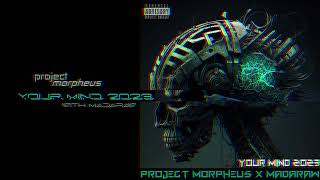 [2023] Project Morpheus & MADARAW - Your Mind 2023