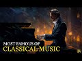 Most Famous Of Classical Music: Mozart, Beethoven, Schubert, Chopin, Bach. Music for The Soul