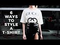 6 DIFFERENT WAYS TO WEAR A T-SHIRT