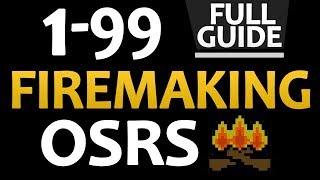 [OSRS] Ultimate 1-99 Firemaking Guide (All Methods)