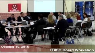October 10, 2016 FBISD Board Workshop Part 2