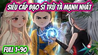 Full 1-90 | Siêu Cấp Đạo Sĩ Trừ Tà Mạnh Nhất | HH VietSub
