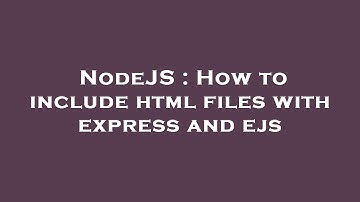 NodeJS : How to include html files with express and ejs