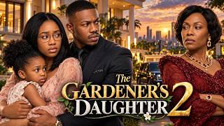 The Gardener's Daughter 2  |  Chapter 1 - 7 | 🔥  Hot 2026 African Wealth & Power Drama