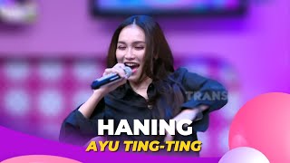 Haning | Ayu Ting Ting | BROWNIS (20/9/22)