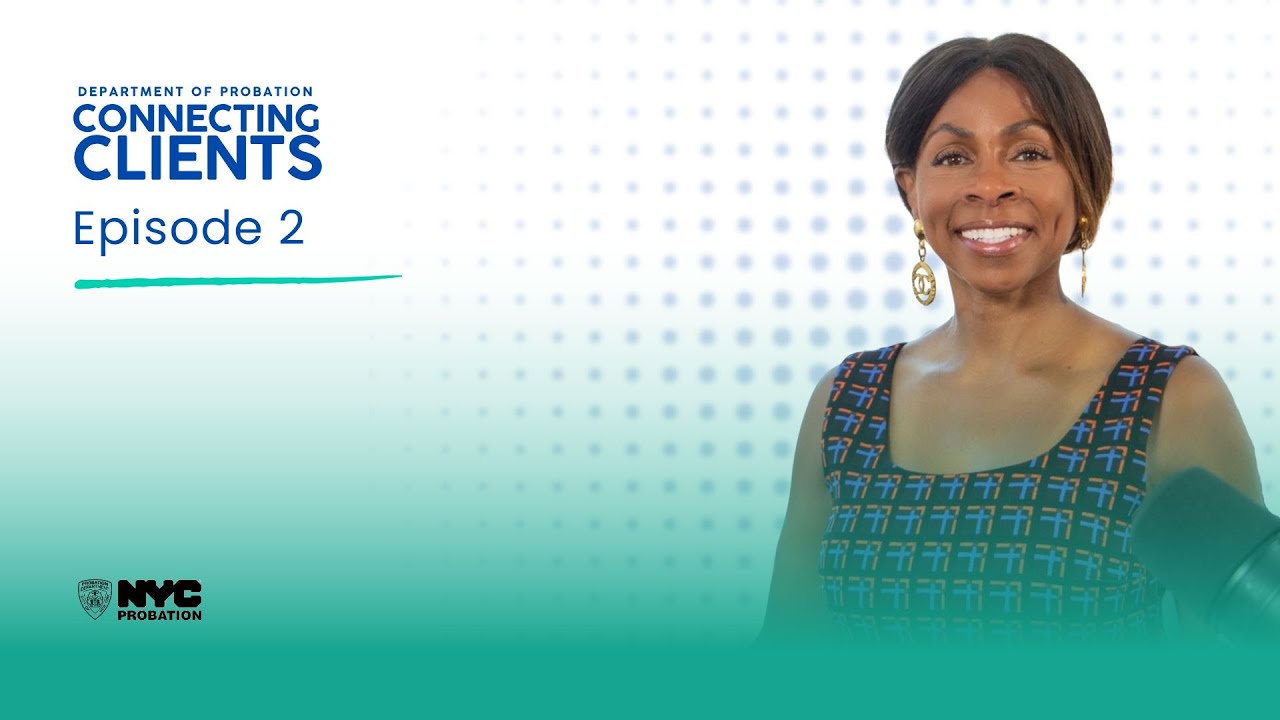 NYC Probation Connecting Clients Podcast - Episode 2