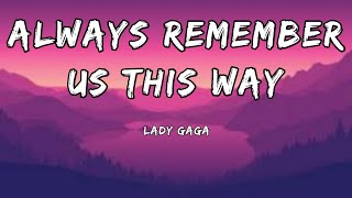 Lady Gaga-Always Remember Us This Way(Lyrics)🎵|Playlist Vibes