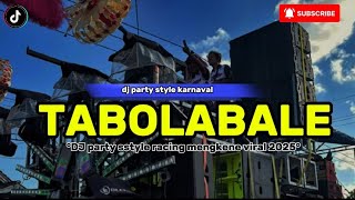 DJ TABOLA BALE PARTY STYLE RACING MENGKENE VIRAL TIKTOK 2025