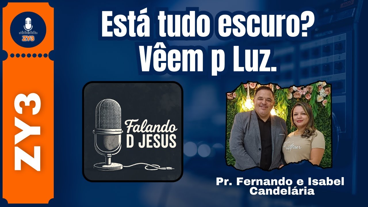 Está tudo escuro? Vêem p Luz.// Pod Cast Falando 