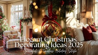 🎄Elegant Christmas Home Decorating Ideas 2025 | Graceful \& Timeless Holiday Style