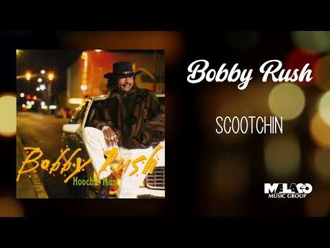 Putar Scootchin' - Bobby Rush