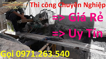 Khoan Cắt Bê Tông huyện Tân Phú, Gọi 0971.263.540 Giá Siêu Rẻ